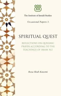 Spiritual Quest: Reflections on Quranic Prayer According to the Teachings of Imam Ali Paperback Bloomsbury Publishing PLC