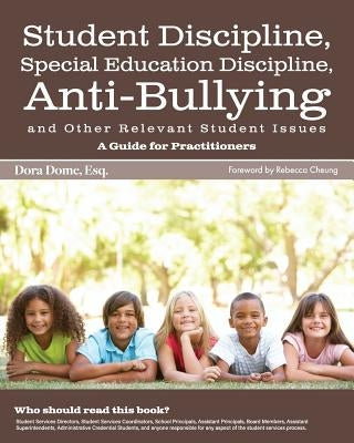 Student Issues: A Guide for Practitioners: Student Discipline, Special Education Discipline, Anti-Bullying and Other Relevant Student Paperback Createspace Independent Publishing Platform