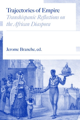 Trajectories of Empire: Transhispanic Reflections on the African Diaspora Paperback Vanderbilt University Press
