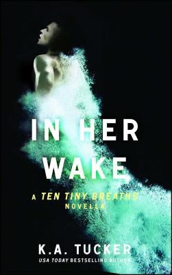 In Her Wake: A Ten Tiny Breaths Novella Paperback Atria Books