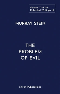 The Collected Writings of Murray Stein: Volume 7: The Problem of Evil Paperback Chiron Publications
