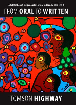 From Oral to Written: A Celebration of Indigenous Literature in Canada, 1980-2010 Paperback Talonbooks