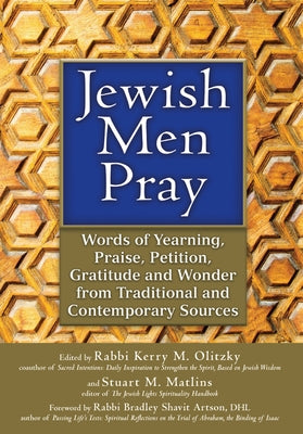 Jewish Men Pray: Words of Yearning, Praise, Petition, Gratitude and Wonder from Traditional and Contemporary Sources Paperback Jewish Lights Publishing