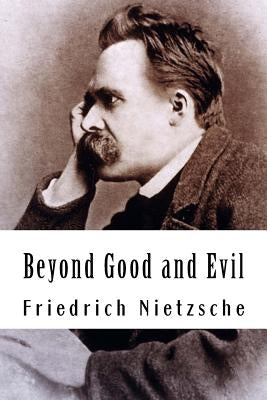 Beyond Good and Evil Paperback Createspace Independent Publishing Platform