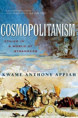 Cover of "Cosmopolitanism: Ethics in a World of Strangers" by W. W. Norton & Company featuring a book with a modern design and bold title.