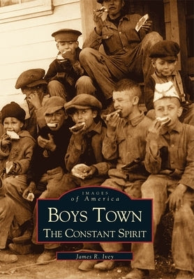 Boys Town:: The Constant Spirit Paperback Arcadia Publishing (SC)