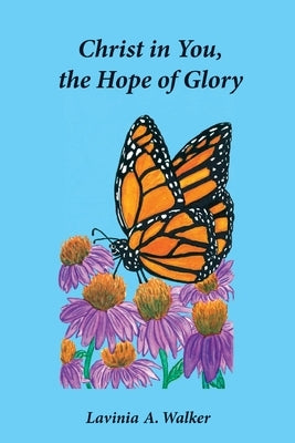Christ in You, the Hope of Glory Paperback Trilogy Christian Publishing