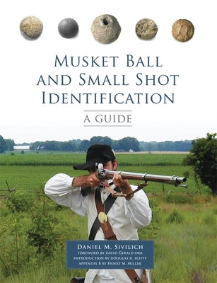 Musket Ball and Small Shot Identification: A Guide Paperback University of Oklahoma Press