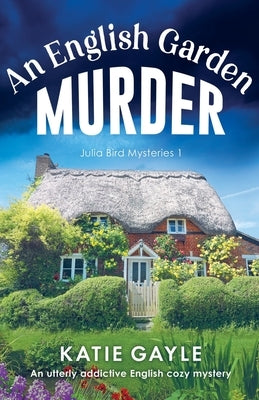 An English Garden Murder: An utterly addictive English cozy mystery Paperback Bookouture