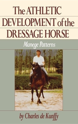 The Athletic Development of the Dressage Horse: Manege Patterns Paperback Howell Books