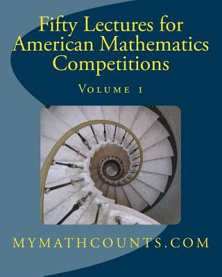 Fifty Lectures for American Mathematics Competitions: Volume 1 Paperback Createspace Independent Publishing Platform