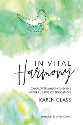 In Vital Harmony: Charlotte Mason and the Natural Laws of Education Independently Published