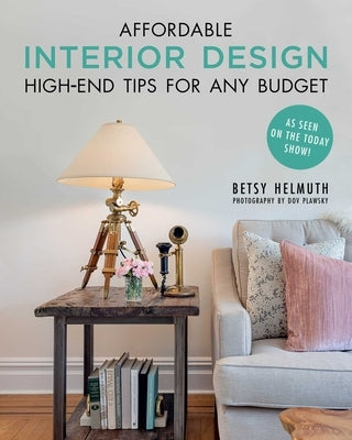 Affordable Interior Design: High-End Tips for Any Budget Skyhorse Publishing