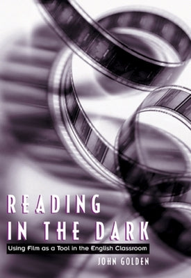 Reading in the Dark: Using Film as a Tool in the English Classroom Paperback National Council of Teachers of English (Ncte