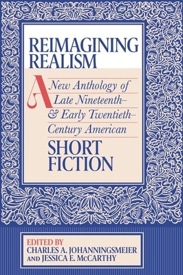 Reimagining Realism: A New Anthology of Late Nineteenth- And Early Twentieth-Century American Short Fiction Paperback Swallow Press