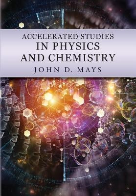 Accelerated Studies in Physics and Chemistry: A Mastery-Oriented Curriculum Paperback Centripetal Press
