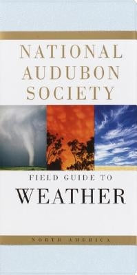 National Audubon Society Field Guide to Weather: North America Paperback Knopf Publishing Group
