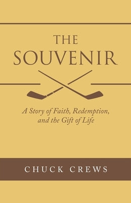 The Souvenir: A Story of Faith, Redemption, and the Gift of Life Paperback WestBow Press