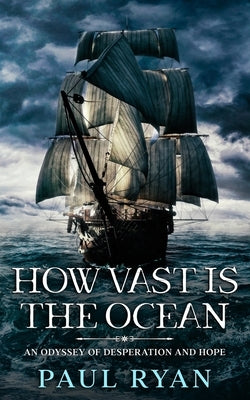 How Vast is the Ocean - An Odyssey of Desperation and Hope Paperback Paul Ryan