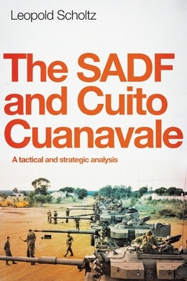 The Sadf and Cuito Cuanavale: A tactical and strategic analysis Paperback Jonathan Ball Publishers