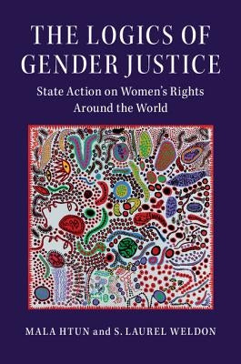 The Logics of Gender Justice: State Action on Women's Rights Around the World Paperback Cambridge University Press