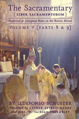 The Sacramentary (Liber Sacramentorum): Vol. 5: Historical & Liturgical Notes on the Roman Missal Paperback Arouca Press