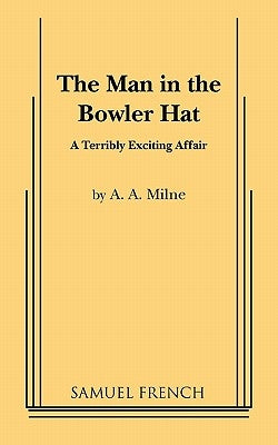 The Man in the Bowler Hat Paperback Samuel French, Inc.