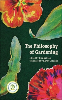 The Philosophy of Gardening: Essays Paperback Invisible Publishing