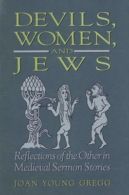 Devils, Women, and Jews: Reflections of the Other in Medieval Sermon Stories Paperback State University of New York Press