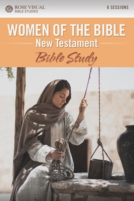Women of the Bible New Testament: Bible Study Paperback Rose Publishing (CA)