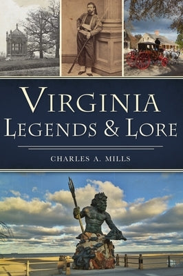 Virginia Legends & Lore by Mills, Charles a.