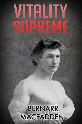 Vitality Supreme: (Original Version, Restored) Paperback Createspace Independent Publishing Platform