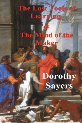 The Lost Tools of Learning and the Mind of the Maker Paperback Must Have Books