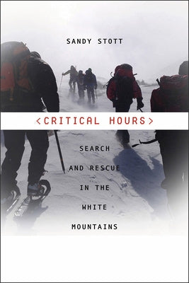 Critical Hours: Search and Rescue in the White Mountains Paperback University Press of New England