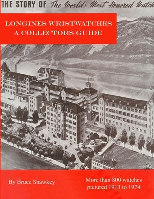 Longines Wristwatches A Collectors Guide Paperback Lulu.com