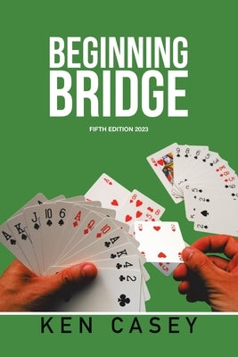 Beginning Bridge: Fifth Edition 2023 Paperback Xlibris Us