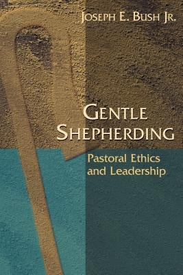 Gentle Shepherding: Pastoral Ethics and Leadership Paperback Chalice Press