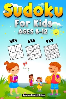 Sudoku for Kids Age 8-12: 250 Easy Sudoku Puzzles For Kids And Beginners 4x4, 6x6 and 9x9, With Solutions Paperback Independently Published