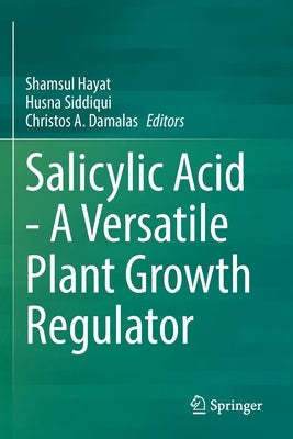 Salicylic Acid - A Versatile Plant Growth Regulator Paperback Springer