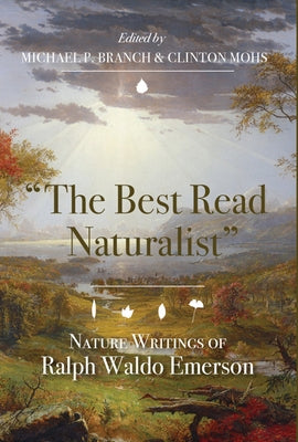 The Best Read Naturalist: Nature Writings of Ralph Waldo Emerson Paperback University of Virginia Press