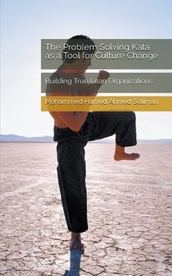 The Problem Solving Kata as a Tool for Culture Change: Building True Lean Organizations Paperback Personal-Lean.Org