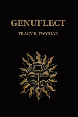Genuflect by Twyman, Tracy R.