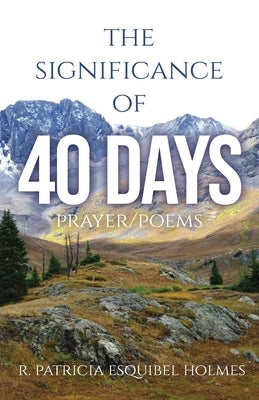 The Significance of 40 Days: Prayer/Poems Paperback Trilogy Christian Publishing
