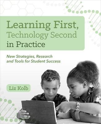 Learning First, Technology Second in Practice: New Strategies, Research and Tools for Student Success International Society for Technology in Educa