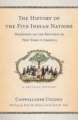 The History of the Five Indian Nations Depending on the Province of New-York in America: A Critical Edition Paperback Cornell University Press
