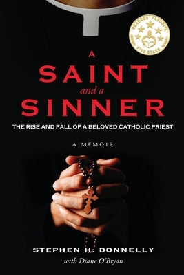 A Saint and a Sinner: The Rise and Fall of a Beloved Catholic Priest Paperback Diane O