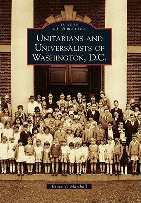 Unitarians and Universalists of Washington, D.C. Paperback Arcadia Publishing (SC)