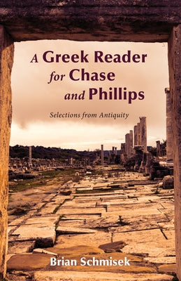 A Greek Reader for Chase and Phillips Paperback Wipf & Stock Publishers