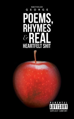 Poems, Rhymes & Real Heartfelt Shit Paperback Authorhouse