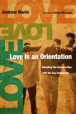 Love Is an Orientation: Elevating the Conversation with the Gay Community Paperback IVP Books